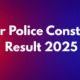 Bihar Police Constable Result 2025 declared 99k candidates qualify for PET